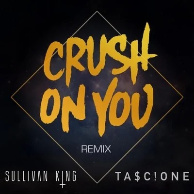 Sullivan King Crush On You (Sullivan King x Tascione Remix)