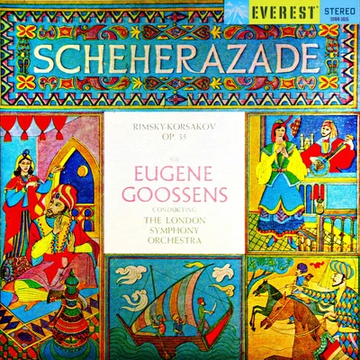 Sir Eugene Goossens/The London Symphony Orchestra Rimsky-Korsakov: Scheherazade (Transferred from the Original Everest Records Master Tapes)