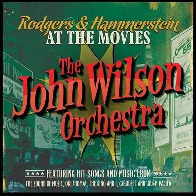 The John Wilson Orchestra Rodgers & Hammerstein at the Movies