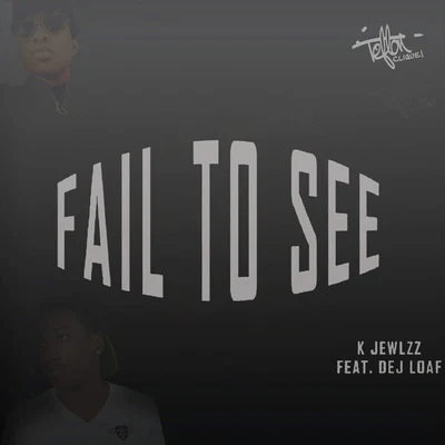 Dej Loaf Fail to See (feat. Dej Loaf)