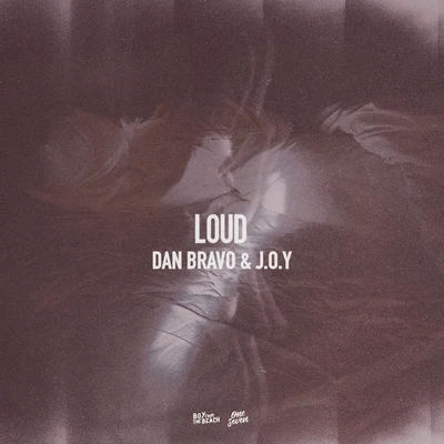 J.O.Y/Dan Bravo LOUD