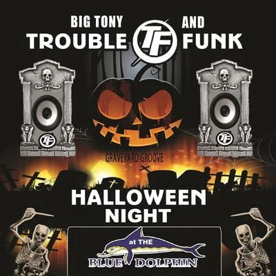 Trouble Funk/Big Tony Halloween Night at the Blue Dolphin