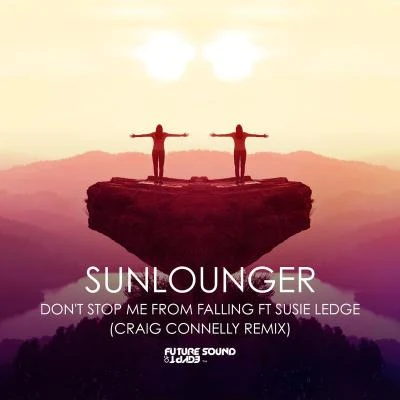 Susie Ledge/Craig Connelly/Sunlounger Dont Stop Me From Falling (Craig Connelly Remix)