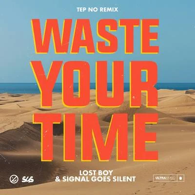 Signal Goes Silent/Lost Boy Waste Your Time (Tep No Remix)