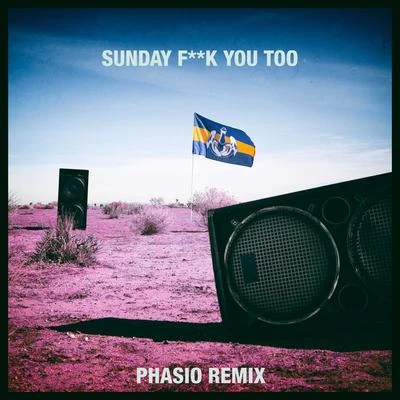 Dada Life Sunday **** You Too (Phasio Remix)