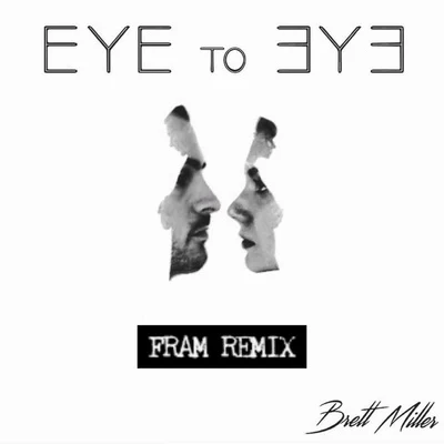 Brett Miller Eye to Eye (FRAM Remix)