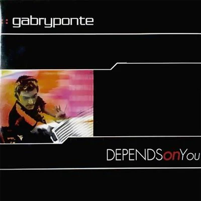 Gabry Ponte Depends On You