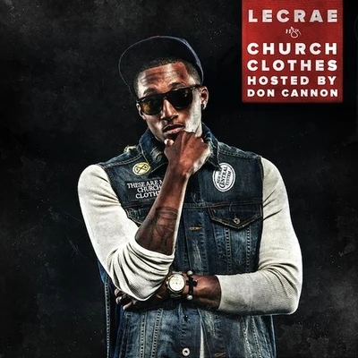 Lecrae Church Clothes (Hosted by Don Cannon)