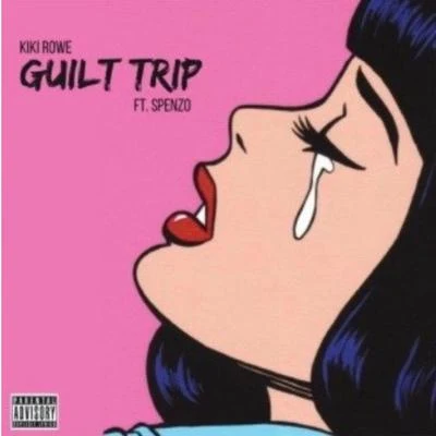 Kiki Rowe Guilt Trip (feat. Spenzo)