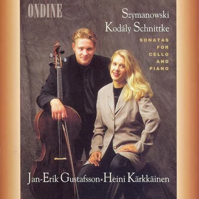 Heini Kärkkäinen/Jan-Erik Gustafsson Szymanowski, Kodaly & Schnittke: Sonatas for Cello and Piano