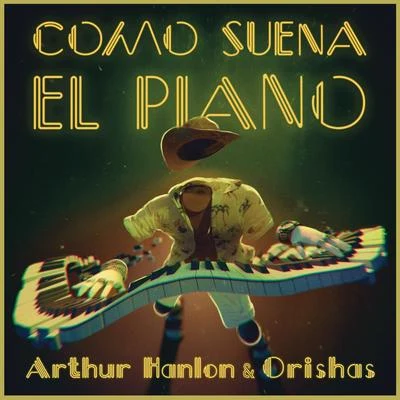 Arthur Hanlon/Orishas Como Suena el Piano