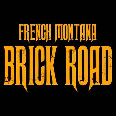 French Montana Brick Road