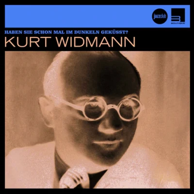 Kurt Widmann & Sein Orchester Haben Sie schon mal im Dunkeln geküsst (Jazz Club)