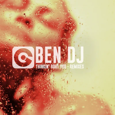 Ben DJ Thinkin Bout You (Remixes)