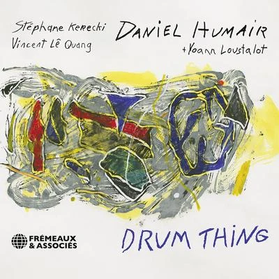 Vincent Lê Quang/Daniel Humair/Stéphane Kerecki Drum Thing