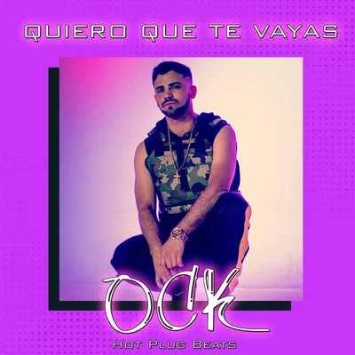 OCK/Hot Plug Beats Quiero Que Te Vayas