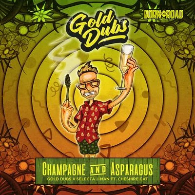 Gold Dubs/Cheshire Cat/Selecta J-Man Champagne & Asparagus