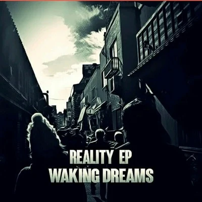 Waking Dreams Reality EP