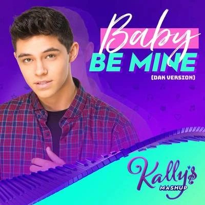 Alex Hoyer/KALLYS Mashup Cast Baby Be Mine (DAK Version)