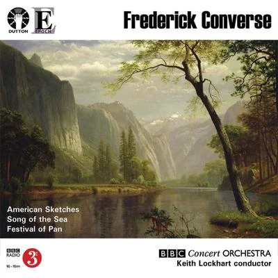 BBC Concert Orchestra Frederick Converse: American Sketches