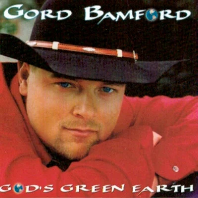 Gord Bamford God's Green Earth