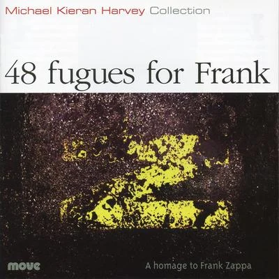 Michael Kieran Harvey HARVEY, M.K.: 48 Fugues for Frank (Harvey)