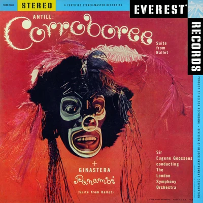 Sir Eugene Goossens/The London Symphony Orchestra Antill: Corroboree - Ginastera: Panambi (Transferred from the Original Everest Records Master Tapes)