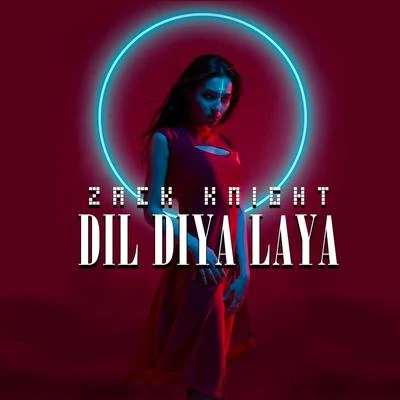 Zack Knight Dil Diya Laya