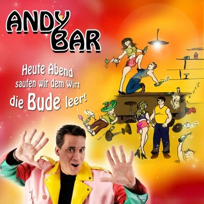 Andy Bar Heute Abend saufen wir dem Wirt die Bude leer