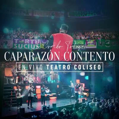 La Combo Tortuga Caparazón Contento (En Vivo Teatro Coliseo)