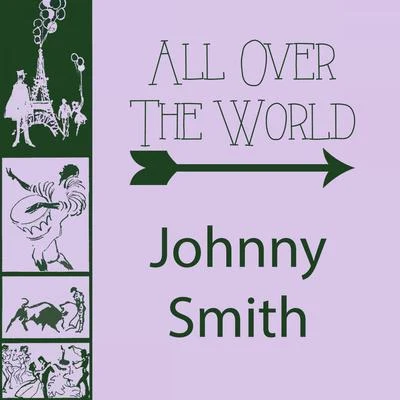 Johnny Smith All Over The World