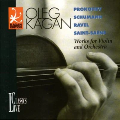 Oleg Kagan Prokofiev, Schumann, Ravel & Saint-Saëns: Oleg Kagan Edition, Vol. XIII