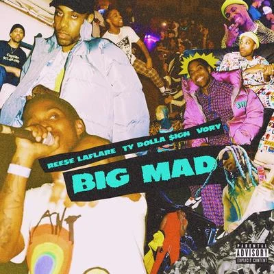 Reese LAFLARE big mad (feat. TY doll A $IGN VO容易)