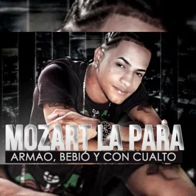 Mozart La para Armao, Bebio y Con Cualto