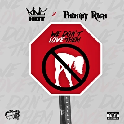 King Hot We Dont Love Them (feat. Philthy Rich) - Single