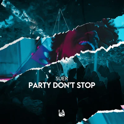 SUER Party Don't Stop