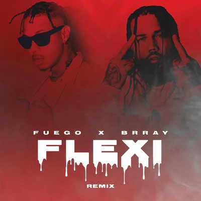 Fuego/Brray Flexi (Remix)