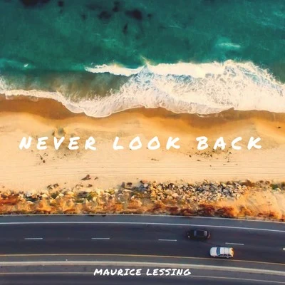 Maurice Lessing Never Look Back