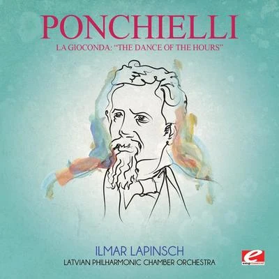 Amilcare Ponchielli Ponchielli: La Gioconda: The Dance of the Hours (Digitally Remastered)