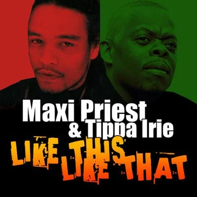 Tippa Irie/Maxi Priest Like This, Like That