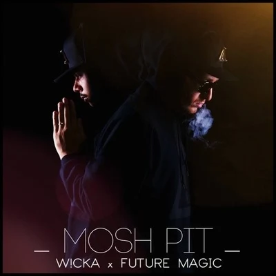 FUTURE MAGIC Mosh Pit (FUTURE MAGIC X W!CKA Remix)