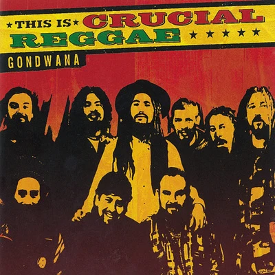 Gondwana This Is Crucial Reggae