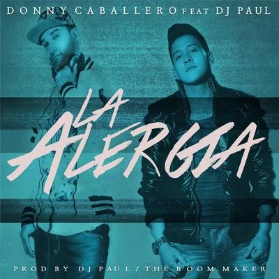 DJ Paul/Donny Caballero La Alergia (feat. DJ Paul)