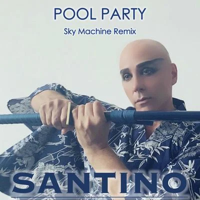 Santino Pool Party (Sky Machine Remix)