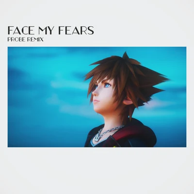 Probe Face My Fears (Probe Remix) | KINGDOM HEARTS Ⅲ