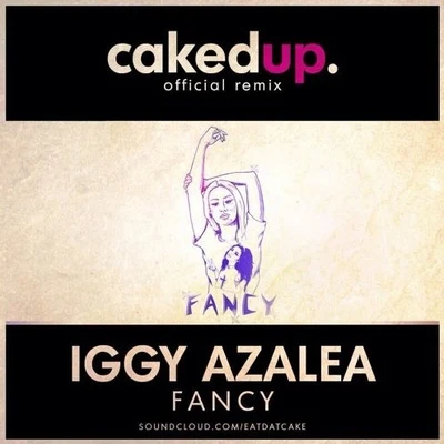 Caked Up Fancy (Caked Up Remix)