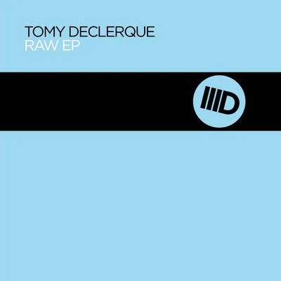 Tomy DeClerque Raw EP