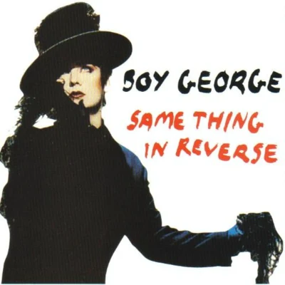 Boy George Same Thing In Reverse