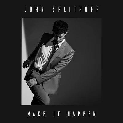 John Splithoff Make It Happen