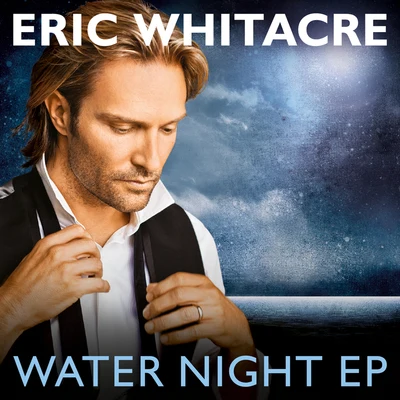 Eric Whitacre Water Night EP